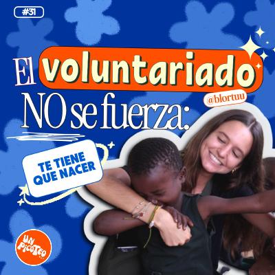 "No intento convencer a nadie, porque hacer un voluntariado tiene que nacer de uno mismo"