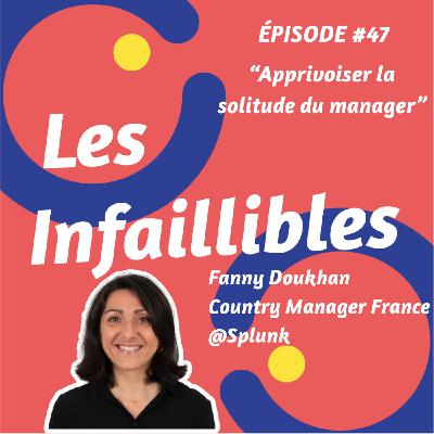 #47 - Apprivoiser la solitude du manager - Fanny Doukhan - Splunk - Country Manager France #47 - Apprivoiser la solitude du manager - Fanny Doukhan - Splunk - Country Manager France
