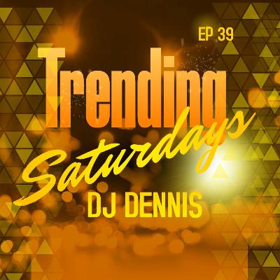 TRENDING SATURDAYS EP39