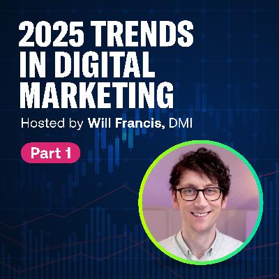 2025 Trends in Digital Marketing - Part 1