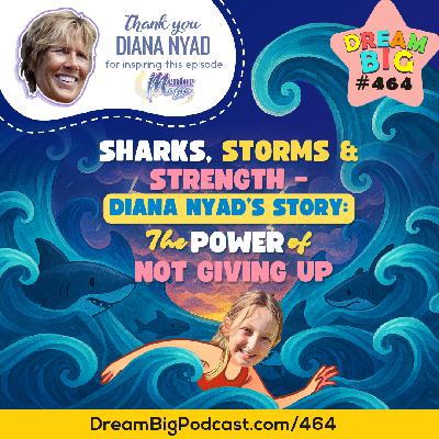 DB 464: Sharks, Storms & Strength – Diana Nyad’s Story: The Power of Not Giving Up
