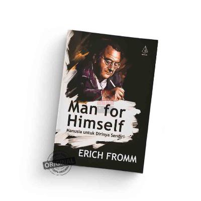 Man for Himself "manusia untuk dirinya sendiri" | Erich Fromm Man for Himself "manusia untuk dirinya sendiri" | Erich Fromm