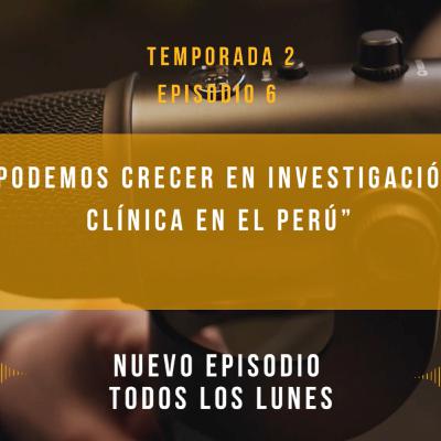 "Podemos crecer en Investigación Clínica en el Perú"