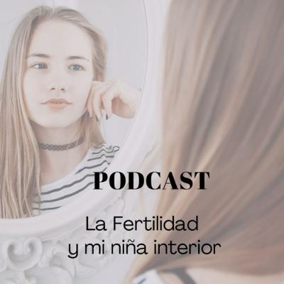 FERTILIDAD Y MI NIÑA INTERIOR.