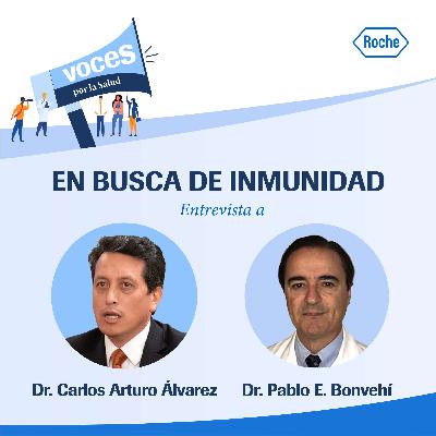En busca de la inmunidad. Diálogo con los doctores Pablo Bonvehi y Carlos Arturo Alvarez Moreno En busca de la inmunidad. Diálogo con los doctores Pablo Bonvehi y Carlos Arturo Alvarez Moreno