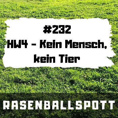 Rasenballspott #232 - HW4 - kein Mensch, kein Tier