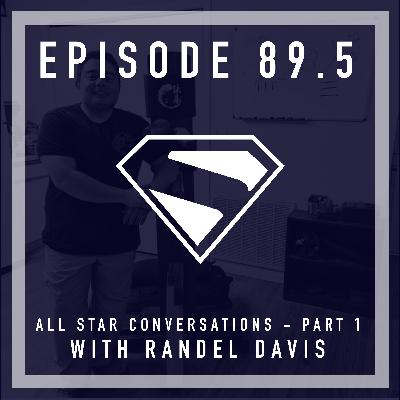 Episode 89.5 - All star conversations (Part 1) with Randel Davis