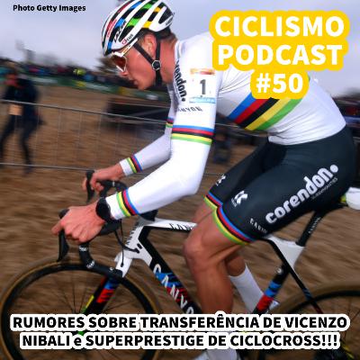 Ciclismo Podcast #50 - RUMORES SOBRE TRANSFERÊNCIA DE VICENZO NIBALI e SUPERPRESTIGE DE CICLOCROSS!!! Ciclismo Podcast #50 - RUMORES SOBRE TRANSFERÊNCIA DE VICENZO NIBALI e SUPERPRESTIGE DE CICLOCROSS!!!