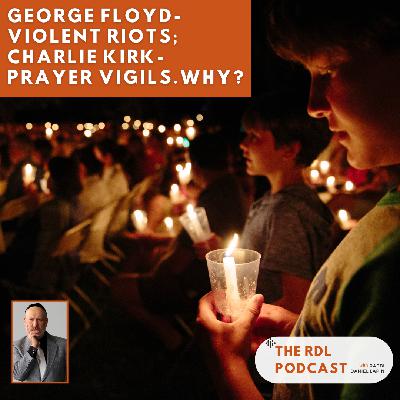 George Floyd-Violent Riots; Charlie Kirk-Prayer Vigils. Why?
