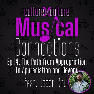 [14] The Path from Appropriation to Appreciation and Beyond w/ Jason Chu