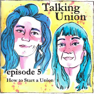 Episode 5: How To Start A Union