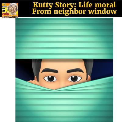 🔥🔥எதிர் வீட்டு ஜன்னல் |Kutty Story: Life Story from neighbor window|Tamil Self Help Life Motivation RJ Mano