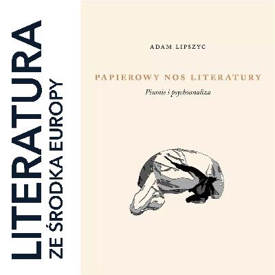 451. Adam Lipszyc 🇵🇱 PAPIEROWY NOS LITERATURY. PISANIE I PSYCHOANALIZA (2024)