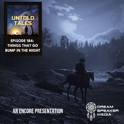 Episode 184 - Things That Go Bump In The Night Episode 184 - Things That Go Bump In The Night