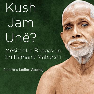 Kush Jam Unë? nga Ramana Maharshi