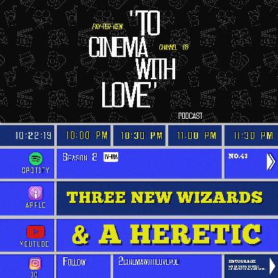 TCWL - Ep.43 | Three New Wizards & A Heretic