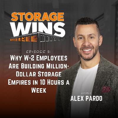 EP09: Why W-2 Employees Are Building Million-Dollar Storage Empires in 10 Hours a Week EP09: Why W-2 Employees Are Building Million-Dollar Storage Empires in 10 Hours a Week