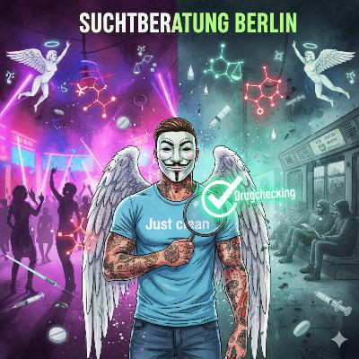 #27 Folge 12: Suchtberatung Berlin: Der unzensierte Realitäts-Check (Kotti, GBL & Drugchecking)