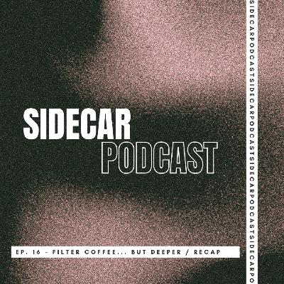 EP. 16 - FILTER COFFEE... BUT DEEPER
