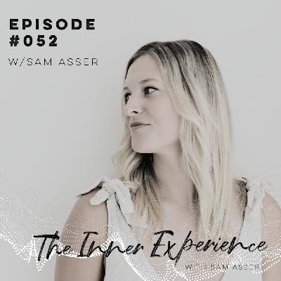 Episode 52 Allowing and Accepting the intensity of Emotion right now w/ Sam Asser Episode 52 Allowing and Accepting the intensity of Emotion right now w/ Sam Asser