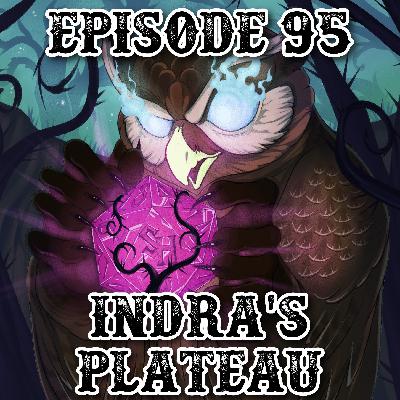 Episode 95: Indras Plateau