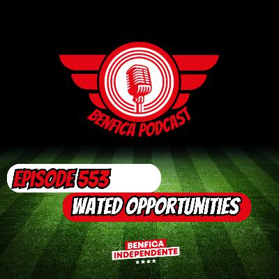 Episode 553 - Wasted Opportunities