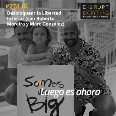 Desbloquear la Libertad Interior: Cuando Nada Te Falta y Nada Te Sobra, y Permitirte Estar de Todas las Formas | La Gran Victoria Ep. 10 (con Roberto Moreira y Marc González) – Podcast #274