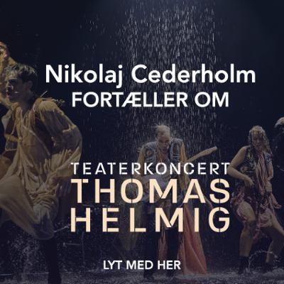 Nikolaj Cederholm fortæller om "Teaterkoncert Thomas Helmig" Nikolaj Cederholm fortæller om "Teaterkoncert Thomas Helmig"