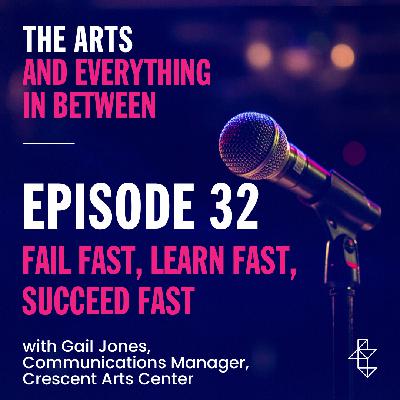 Fail Fast, Learn Fast, Succeed Fast: Arts Management with Gail Jones
