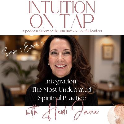 Episode 8: Integration — The Most Underrated Spiritual Practice Episode 8: Integration — The Most Underrated Spiritual Practice