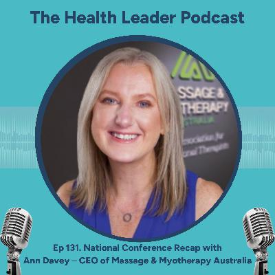 Ep 131. National Conference Recap with Ann Davey - CEO of Massage & Myotherapy Australia