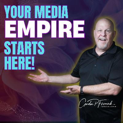 Building your Media Empire, Step by Step Building your Media Empire, Step by Step