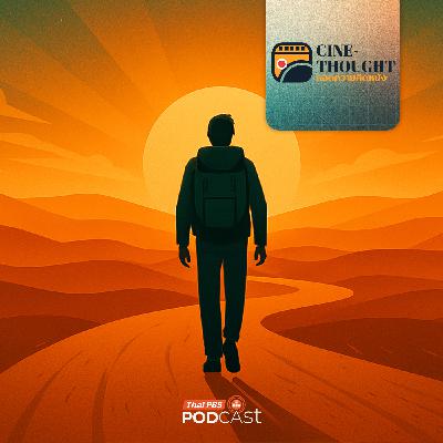 Cine Thought ถอดความคิดหนัง EP. 7: การออกเดินทางตามหาบางอย่าง ผ่านมิติภาพยนตร์ Cine Thought ถอดความคิดหนัง EP. 7: การออกเดินทางตามหาบางอย่าง ผ่านมิติภาพยนตร์