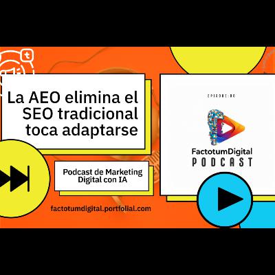 La AEO elimina el SEO tradicional toca adaptarse La AEO elimina el SEO tradicional toca adaptarse