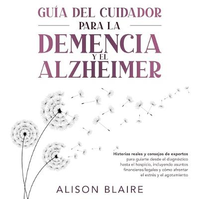 Guía del Cuidador para la Demencia y el Alzheimer [Caregiver's Guide to Dementia & Alzheimer's] (Audiolibro) | Prueba Gratis