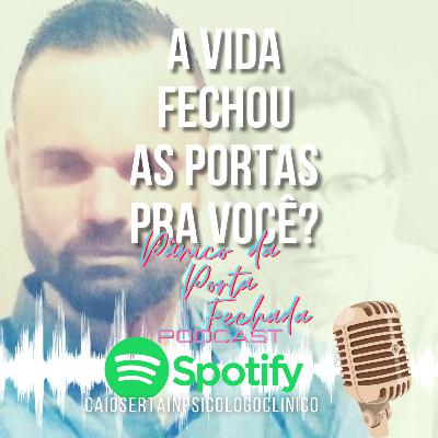A Vida Fechou as Portas pra Você? Pânico da Porta Fechada