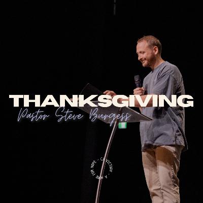 Thanksgiving | Pastor Steve Burgess - C3 Church Global Thanksgiving | Pastor Steve Burgess - C3 Church Global