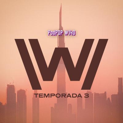 PODPOP #140 - Westworld (Temporada 3) - menos complicada e mais profunda