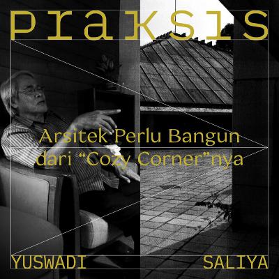 Yuswadi Saliya: Arsitek Perlu Bangun dari “Cozy Corner”nya