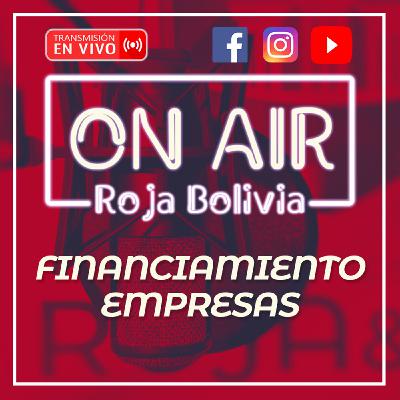 FINANCIAMIENTO A EMPRESAS PRIMERA TEMPORADA #RojaBoliviaOnAir FINANCIAMIENTO A EMPRESAS PRIMERA TEMPORADA #RojaBoliviaOnAir