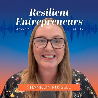 150: Shannon Russell: What’s Your 2nd Act?