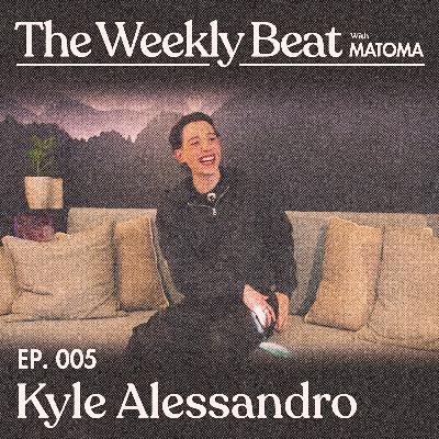 Ep.005: Kyle Alessandro