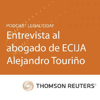 10- Entrevista al socio de ECIJA Alejandro Touriño: “En el despacho hay tareas que ya no tiene sentido hacerlas sin valernos de la tecnología”