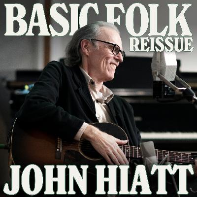 John Hiatt is Actually Not Scared to Talk about His Feelings (REISSUE), ep. 313