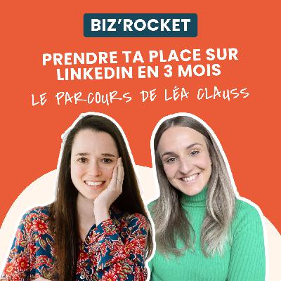 6 - Prendre sa place sur LinkedIn en 3 mois : le parcours de Léa Clauss