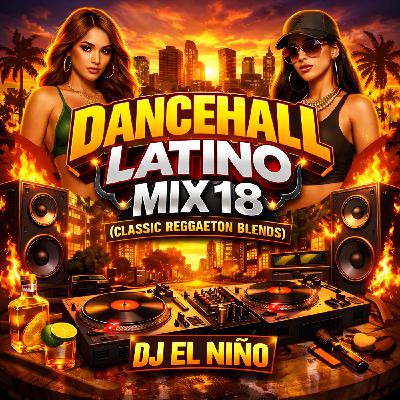 Episode 3: DJ El Niño - Dancehall Latino Mix 18 (Classic Reggaeton Blends) (Agresivo, Mala Conducta, Choca, Mirame, Yo Voy) Episode 3: DJ El Niño - Dancehall Latino Mix 18 (Classic Reggaeton Blends) (Agresivo, Mala Conducta, Choca, Mirame, Yo Voy)