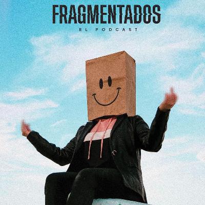E7. ¿Qué no sabes quién es mi familia? | Fragmentados