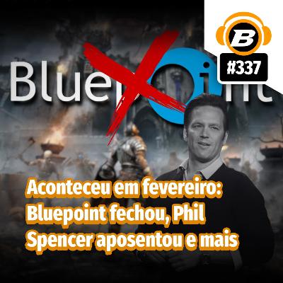 BlastCast #337 – Aconteceu em fevereiro: Bluepoint fechou, Phil Spencer aposentou e mais BlastCast #337 – Aconteceu em fevereiro: Bluepoint fechou, Phil Spencer aposentou e mais