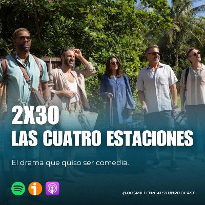 2x30 Las cuatro estaciones - El drama que quiso ser comedia