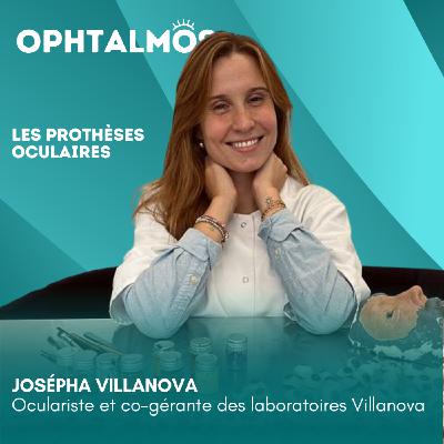 Les prothèses oculaires (partie 2) - Entretien avec Josépha Villanova